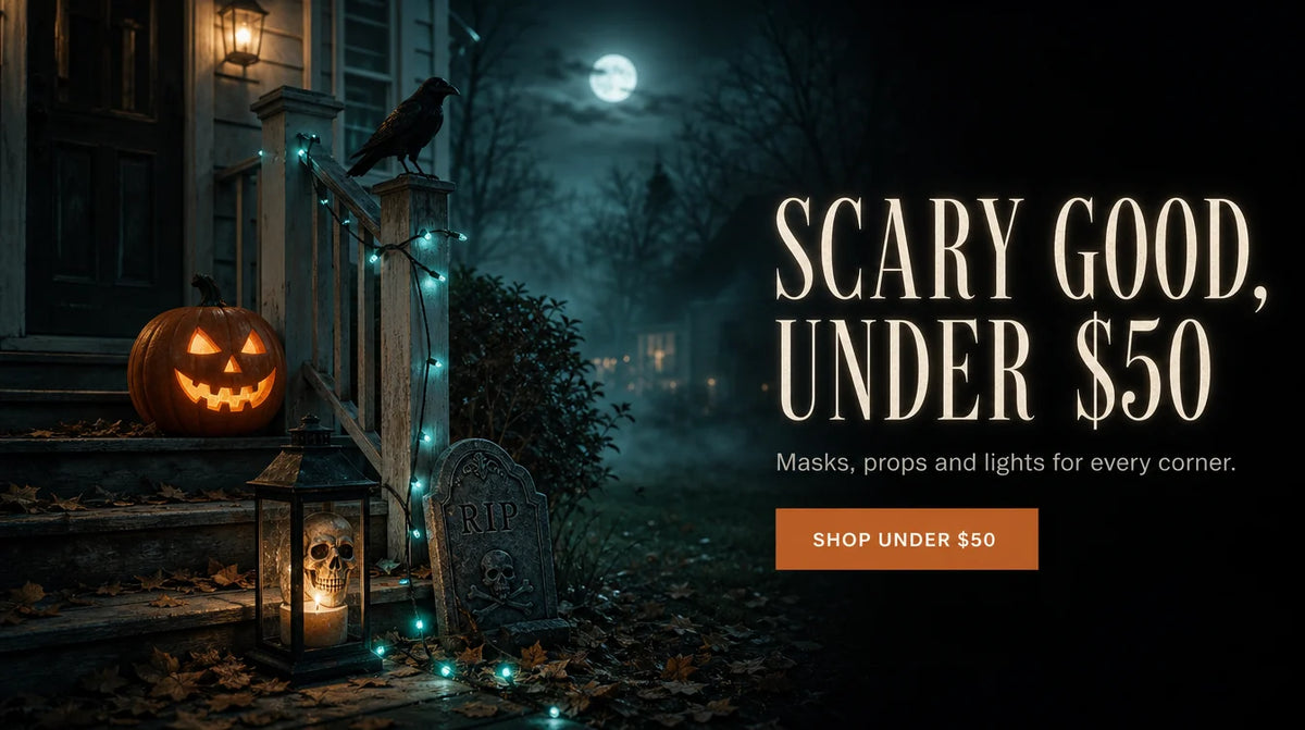 SCARY GOOD, UNDER $50. Masks, props and lights for every corner. SHOP UNDER $50